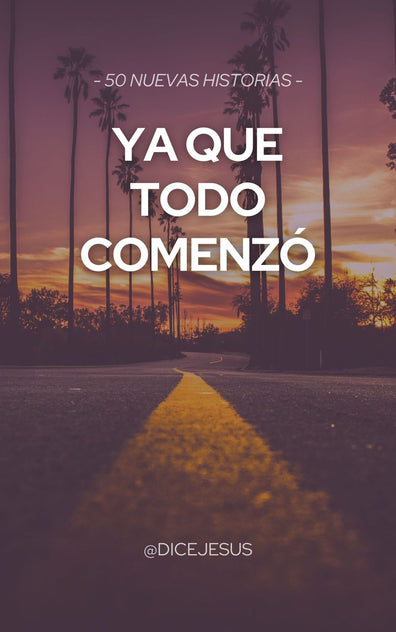 Libro "YA QUE TODO COMENZÓ" ( @dicejesus )